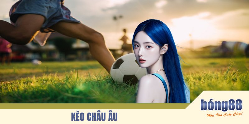Kèo Châu Âu